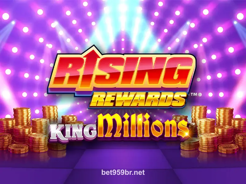 Rising Rewards King Millions - Jogo de Slot com Prêmios de até 10000x no bet959